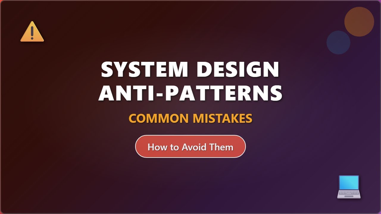 System Design Anti-Patterns: Common Mistakes & How to Avoid Them ⚠️ ...