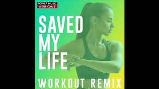 Saved My Life (Workout Remix)