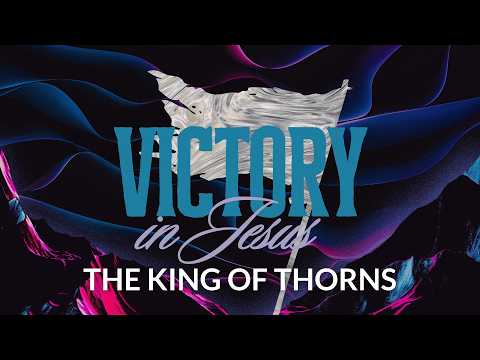 Victory In Jesus | The King Of Thorns | Pastor Austin