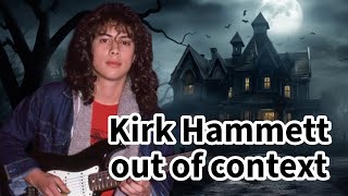 Kirk Hammett out of context