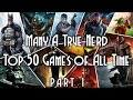 Many a true nerd presents the top 50 games of all time  part 1