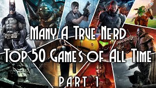Many A True Nerd Presents The Top 50 Games Of All Time - Part 1