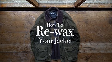 How To Re-Wax Your Barbour Waxed Jacket: Barbour