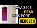 LAVA Z60 DEAD ONLY MTK PORT 100% SOLUTION