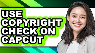How to Use Copyright Check on Capcut - Easy Guide