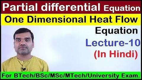 Partial Differential Equation - Solution of one dimensional heat flow Equation in hindi