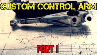 TFS: Custom Control Arm Part 1
