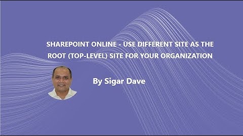 SharePoint Online - Change Root Site For Your Tenant