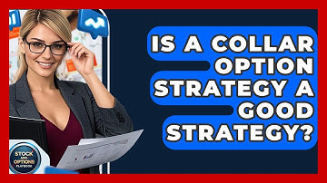 Is A Collar Option Strategy A Good Strategy? - Stock and Options Playbook