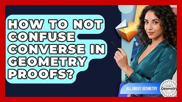 How To Not Confuse Converse In Geometry Proofs? - All About Geometry