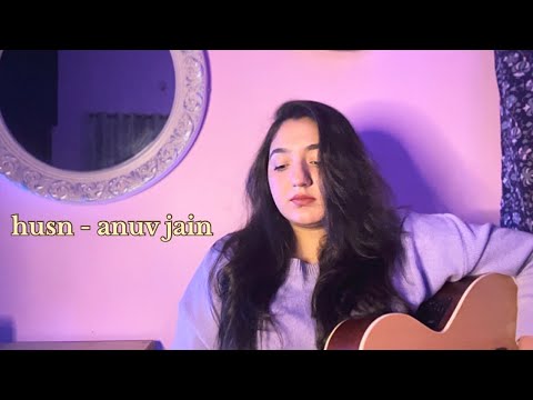 Husn - Anuv Jain | Female Version