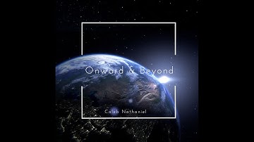 Onward & Beyond (Official Audio) | Caleb Nathaniel