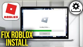 How To Fix Roblox installation stuck, not installing, not launching and running in background