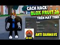 Cách Hack Blox Fruit Trên PC Client Volcano Chống BanWave Fix Lỗi Văng Auto Farm ANTI BAN Không Lỗi