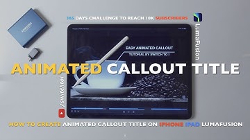 How to create animated callout title on iPhone iPad LumaFusion Tutorial by switch to i