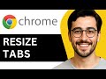 How To Change Chrome Tab Sizes – Easy Guide (2025)
