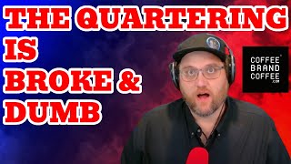 THE QUARTERING IS $300K IN DEBT BECAUSE OF HIS DROPSHIPPED COFFEE COMPANY