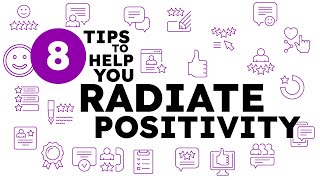 8 Tips to Help You Radiate Positivity