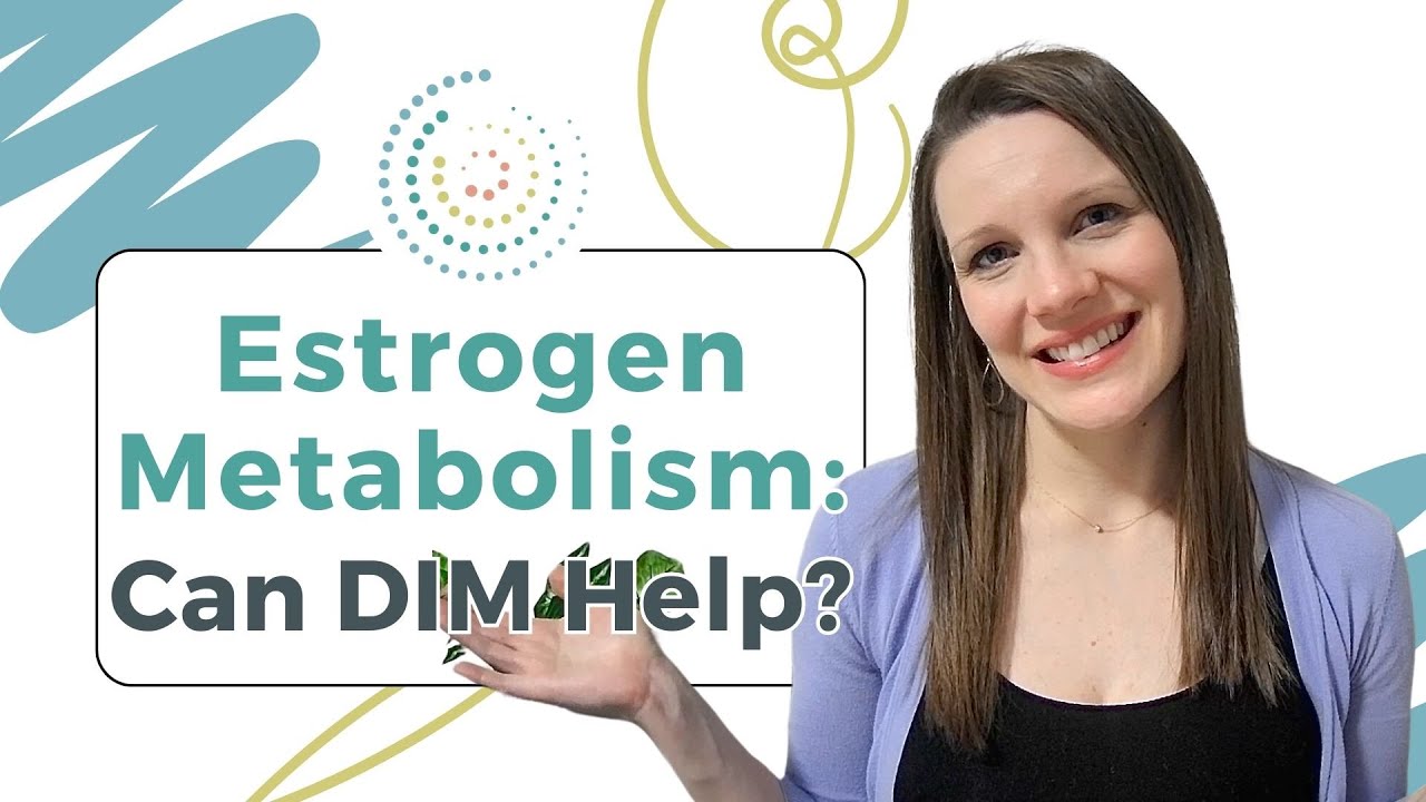 Estrogen Metabolism - Can DIM Help? - YouTube