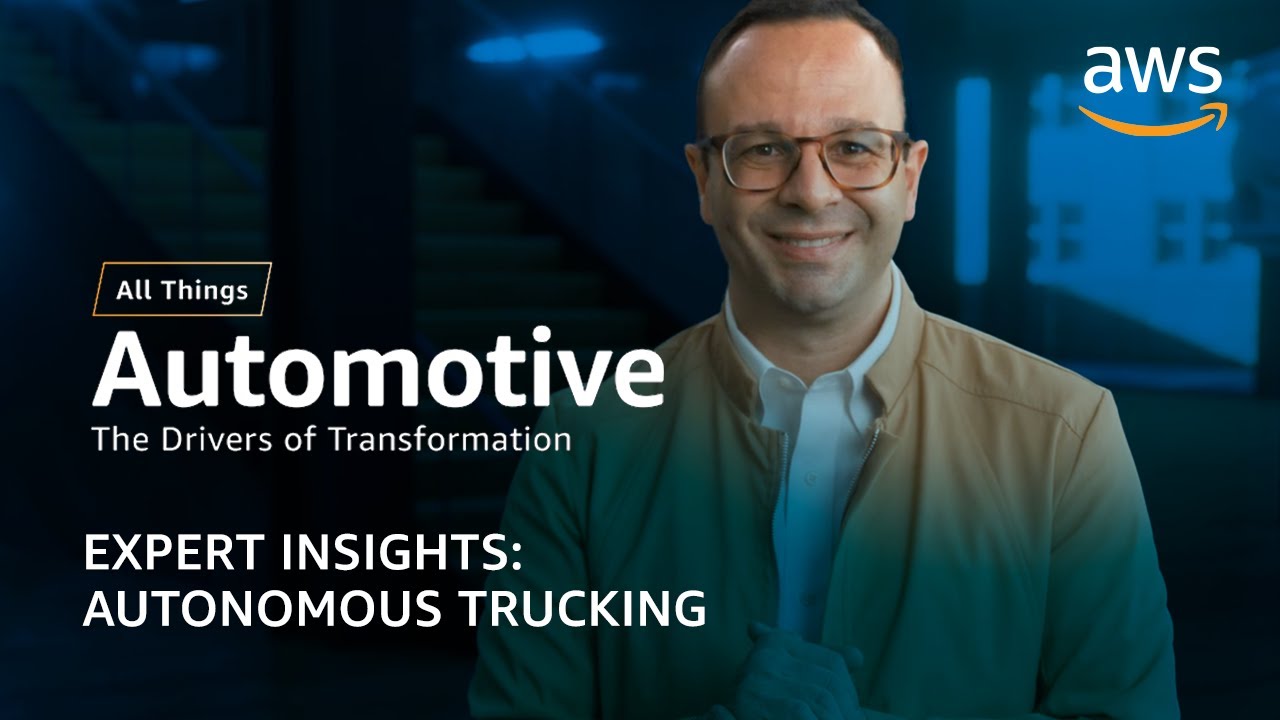AWS Automotive Expert Insights: Autonomous Trucking