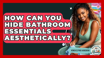 How Can You Hide Bathroom Essentials Aesthetically? - Homekeeping Handbook