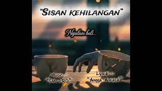 SISAN KEHILANGAN ~ Angga ariasa ( music + lyric official )