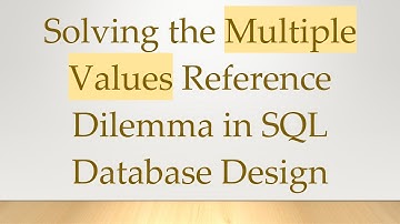 Solving the Multiple Values Reference Dilemma in SQL Database Design