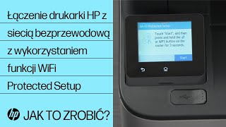 Łączenie drukarki HP z siecią bezprzewodową z wykorzystaniem funkcji WiFi Protected Setup @HPSupport