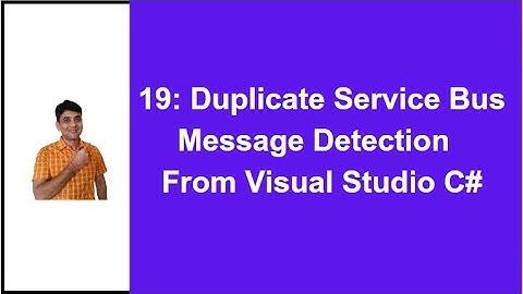19: Duplicate Message Detection in Service Bus From Visual Studio C#
