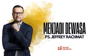 Menjadi Dewasa (JPCC Sermon) - Ps. Jeffrey Rachmat