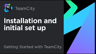 Getting Started with TeamCity EP 2: Installation and initial set up