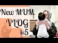 NEW MUM VLOG #5