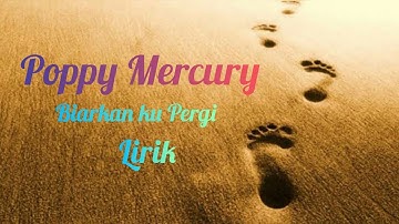 POPPY MERCURY - BIARKAN AKU PERGI | MUSIC AUDIO VIDEO [LIRIK] SUARA JERNIH FULL BASS