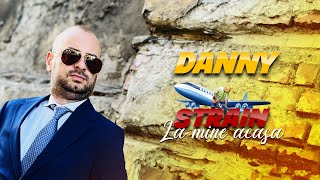 DANNY - STRAIN LA MINE ACASA (STRAINATATEA) VIDEO 2022