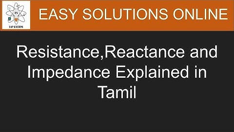 Resistance,Reactance and Impedance in Tamil