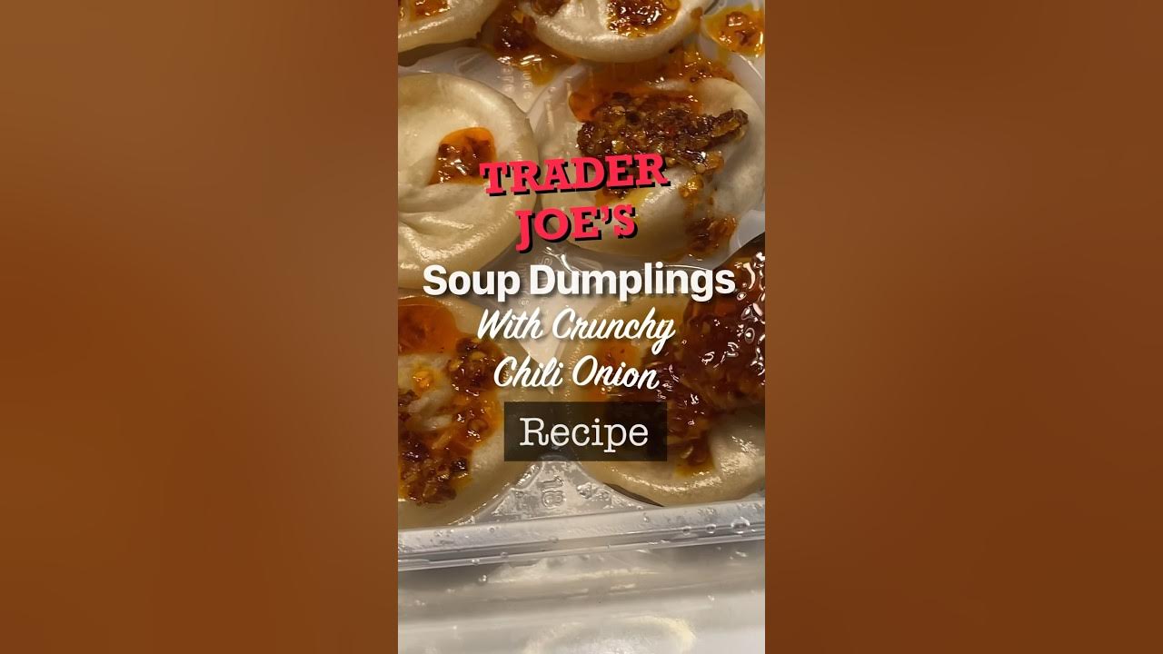 Chicken Soup Dumplings & chili onion crunch! : r/traderjoes