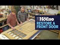 How to Restore an Antique Door | This Old House