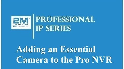 2M Professional IP Series | Adding an Essential Camera to the Pro NVR