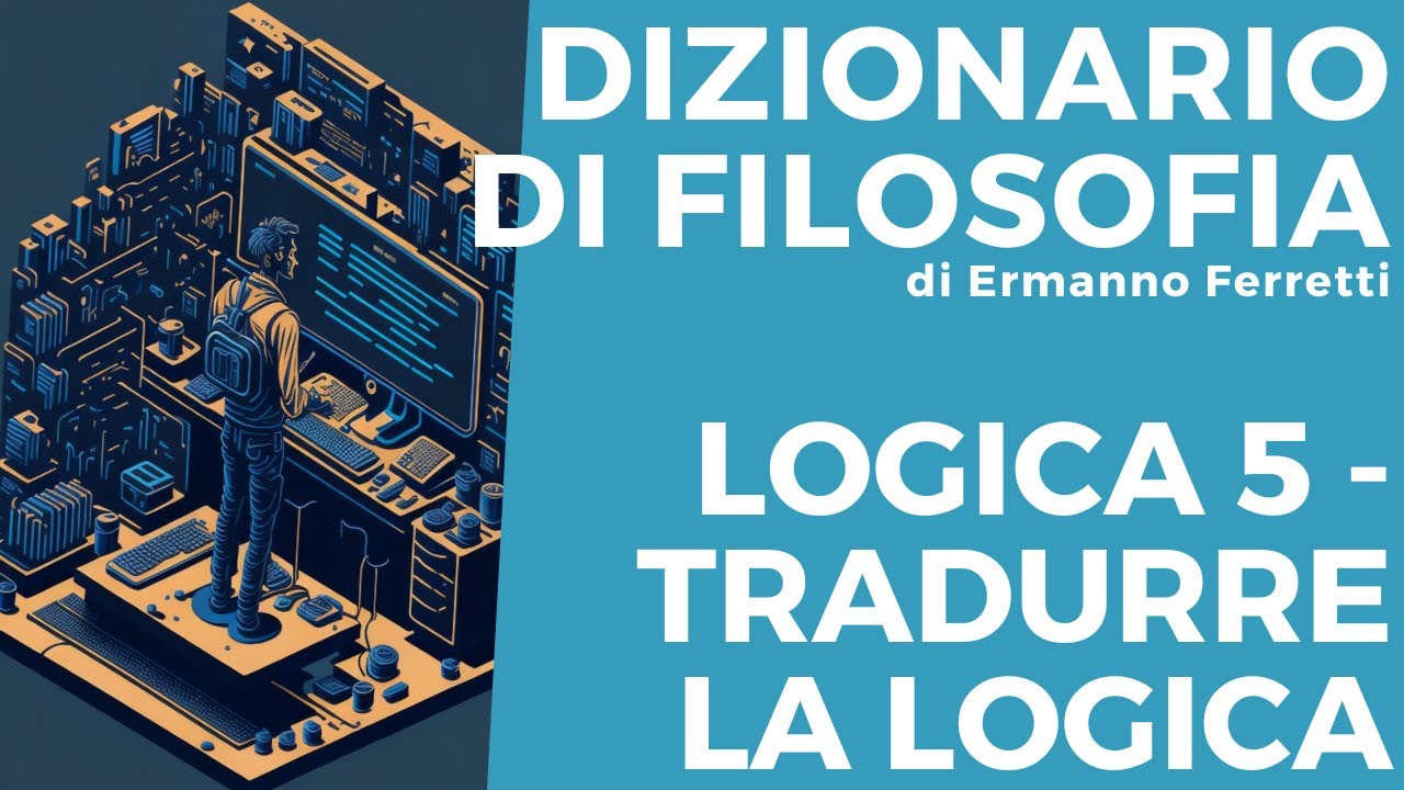 Corso di logica 5 - Tradurre la logica