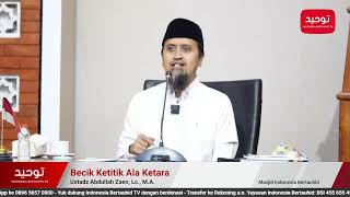 Becik Ketitik Ala Ketara - Ustadz Abdullah Zaen, Lc., M.A.