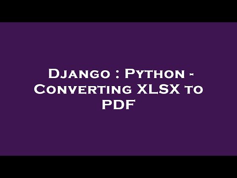 Django : Python - Converting XLSX to PDF
