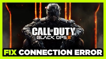 How to FIX COD Black Ops 3 Connection / Server Error!