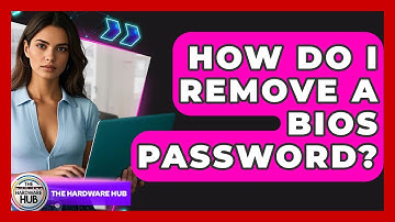 How Do I Remove A BIOS Password? - The Hardware Hub