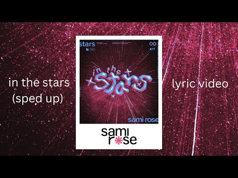 Sami Rose In The Stars Sped Up Version Lyric Video Di Bintang Bintang Video Lirik Dipercepat