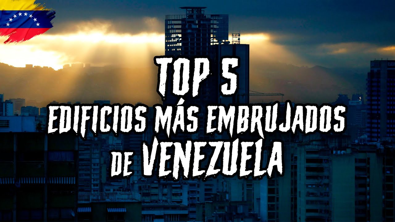 Top 5 EDIFICIOS Más Embrujados de VENEZUELA: Prepárate para el horror