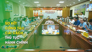Sơ kết công tác cải cách thủ tục hành chính | Thái Nguyên TV