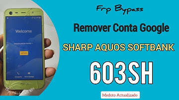 Como Remover Conta Google Sharp Aquos SoftBank 603SH / Frp Bypass Sharp Aquos SoftBank 603SH