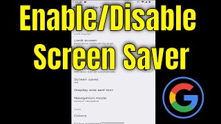 How To Enable/Disable Screen Saver On Google Pixel [Guide]