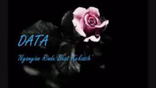 Download Lagu NYANYIAN RINDU BUAT KEKASIH - DATA.  lagu yang jarang orang dengar tetapi menyentuh ke hati.. MP3