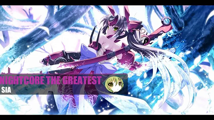 Nightcore - The Greatest - Sia